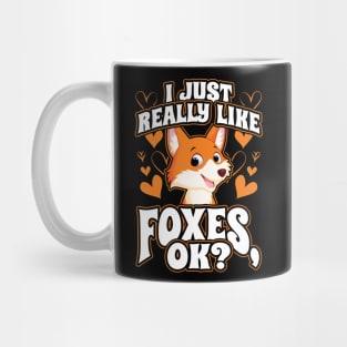 I Just Really Like Foxes OK Mug